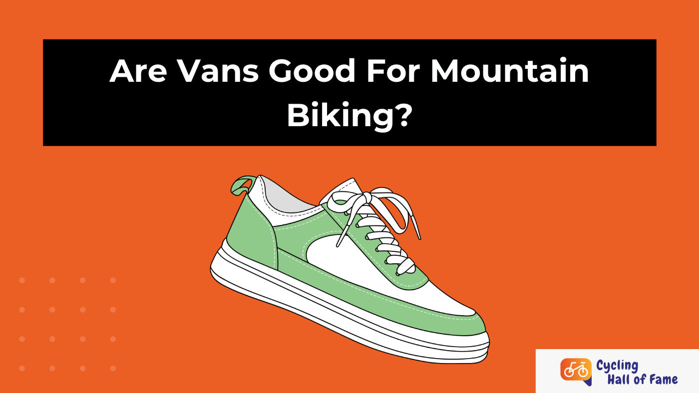 Are Vans Good For Mountain Biking?