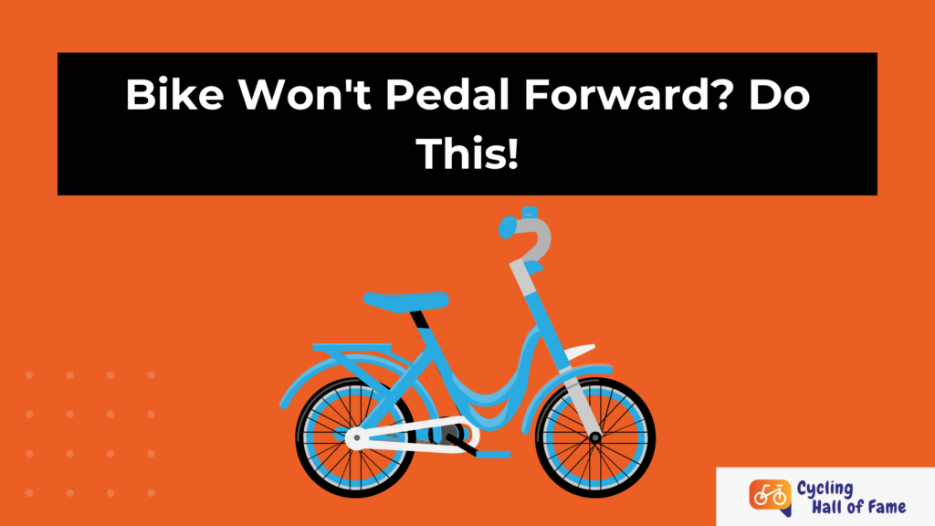 Bike Won't Pedal Forward? Do This!
