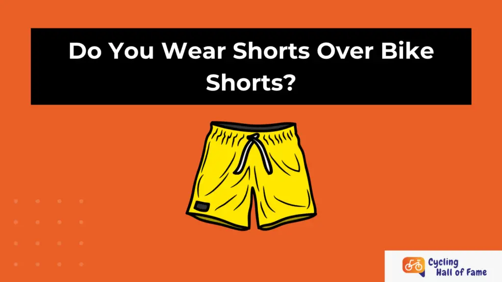 Do You Wear Shorts Over Bike Shorts?