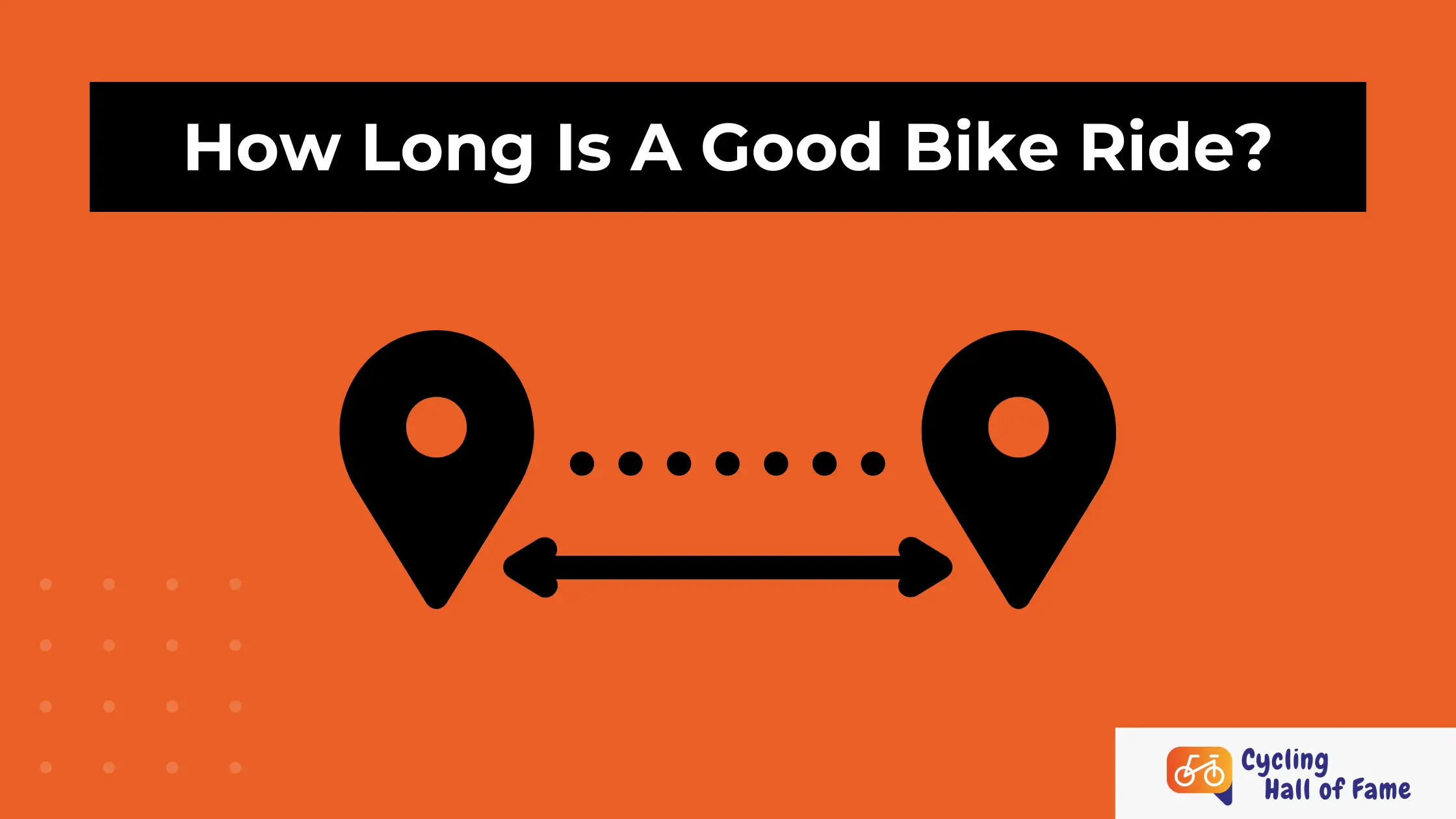How Long Is A Good Bike Ride? Answer, Tips, Examples