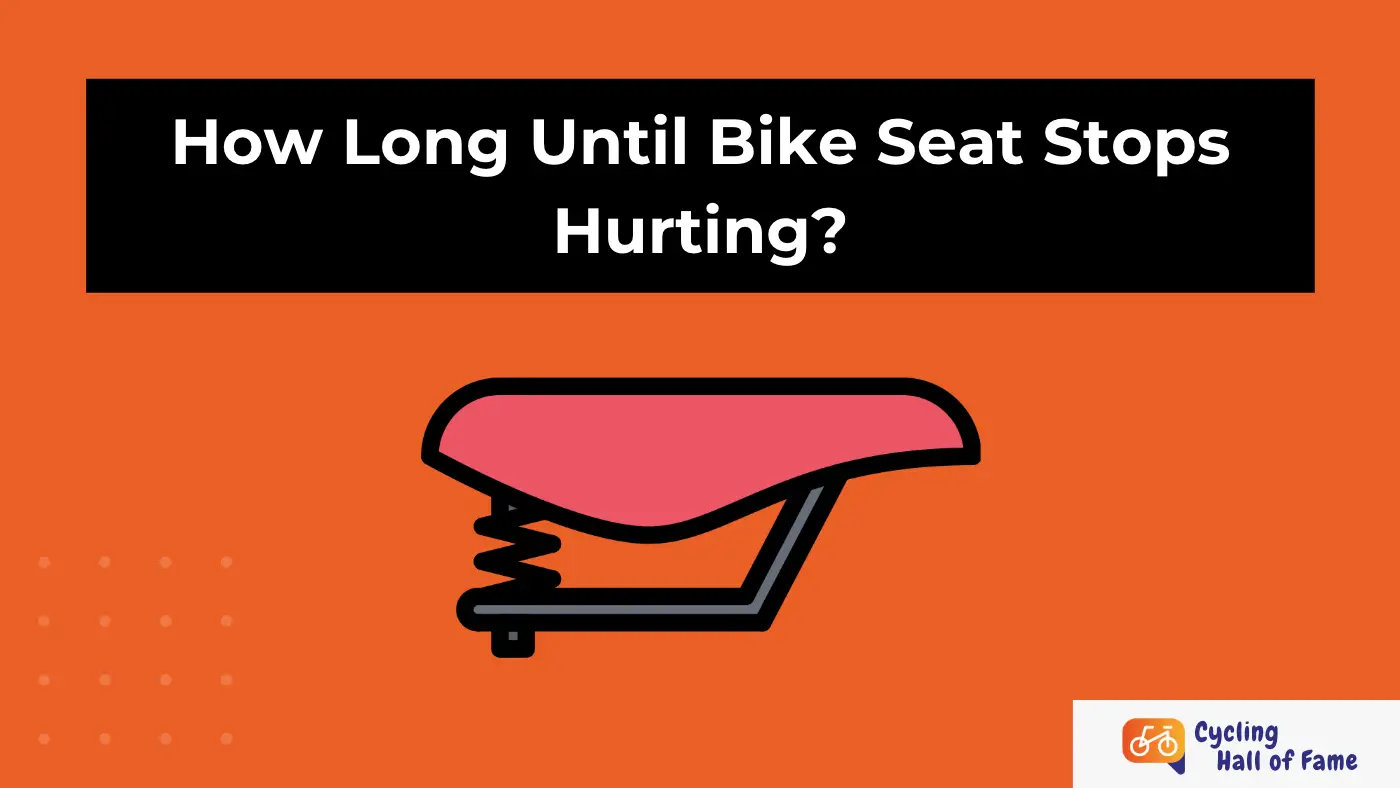 How Long Until Bike Seat Stops Hurting? Here Comes the Truth!