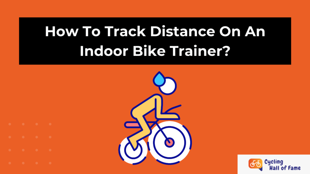 How To Track Distance On An Indoor Bike Trainer? Best Methods