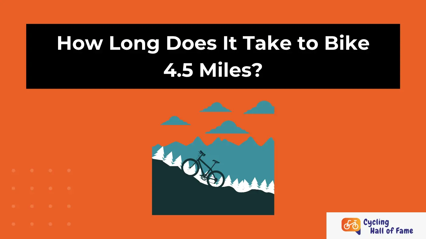 How Long Does It Take to Bike 4.5 Miles? Find Out Here!